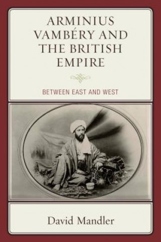 Kniha Arminius Vambery and the British Empire David Mandler