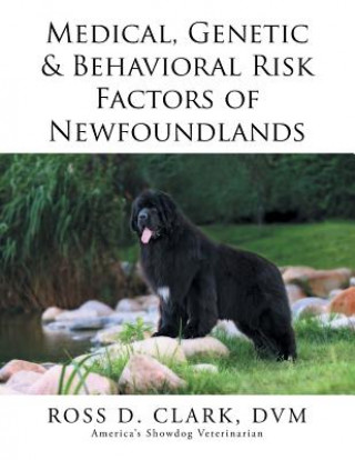 Knjiga Medical, Genetic & Behavioral Risk Factors of Newfoundlands DVM Ross D. Clark