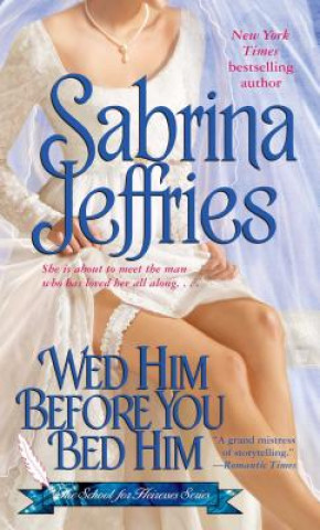 Carte Wed Him Before You Bed Him Sabrina Jeffries