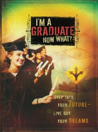 Książka I'm a Graduate Now What?: Step Into Your Future-Live Out Your Dreams Howard Books