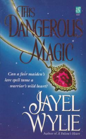 Kniha This Dangerous Magic Jayel Wylie