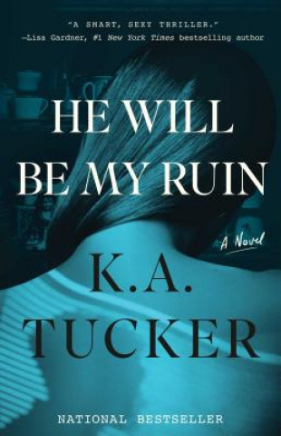 Kniha He Will Be My Ruin K. A. Tucker