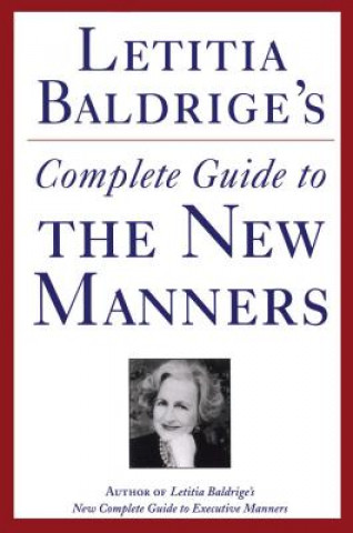 Kniha Letitia Baldrige's Complete Guide to the New Manners for the '90s: A Complete Guide to Etiquette Letitia Baldrige