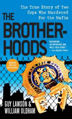 Kniha The Brotherhoods: The True Story of Two Cops Who Murdered for the Mafia Guy Lawson