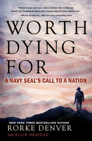 Książka Worth Dying for: A Navy Seal's Call to a Nation Rorke Denver