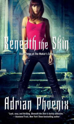 Kniha Beneath the Skin: Book Three of the Maker's Song Adrian Phoenix