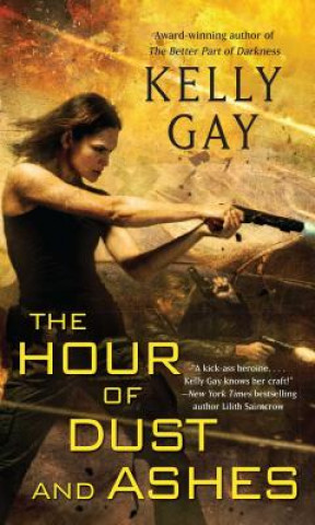 Carte The Hour of Dust and Ashes Kelly Gay