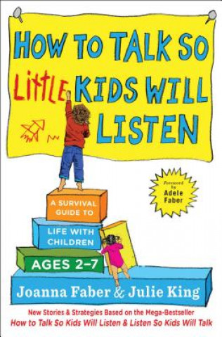 Książka How to Talk So Little Kids Will Listen: A Survival Guide to Life with Children Ages 2-7 Joanna Faber