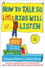 Carte How to Talk So Little Kids Will Listen: A Survival Guide to Life with Children Ages 2-7 Joanna Faber