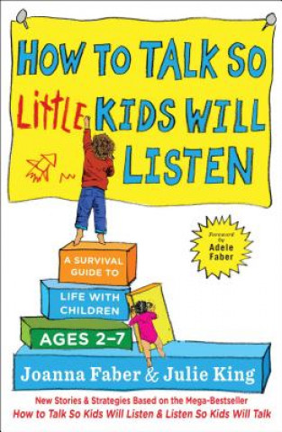 Книга How to Talk So Little Kids Will Listen: A Survival Guide to Life with Children Ages 2-7 Joanna Faber