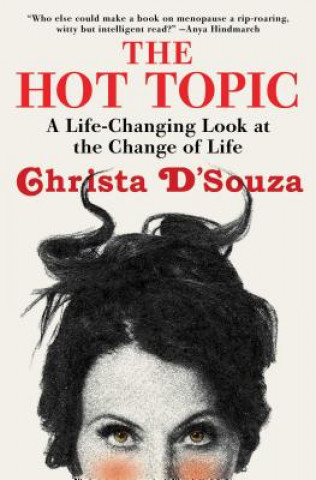 Kniha The Hot Topic: A Life-Changing Look at the Change of Life Christa D'Souza