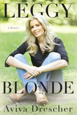 Книга Leggy Blonde: A Memoir Aviva Drescher