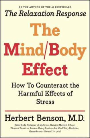 Carte Mind Body Effect: How to Counteract the Harmful Effects of Stress Herbert Benson