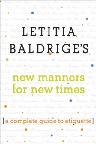 Книга Letitia Baldrige's New Manners for New Times: A Complete Guide to Etiquette Letitia Baldrige