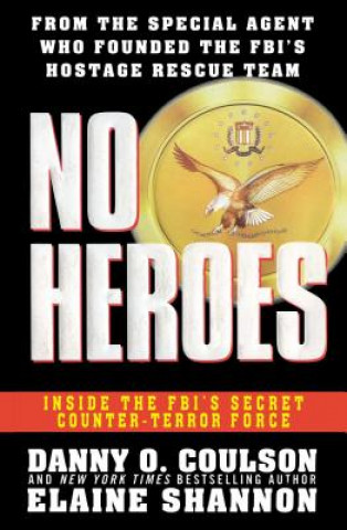 Book No Heroes: Inside the FBI's Secret Counter-Terror Force Daniel Coulson