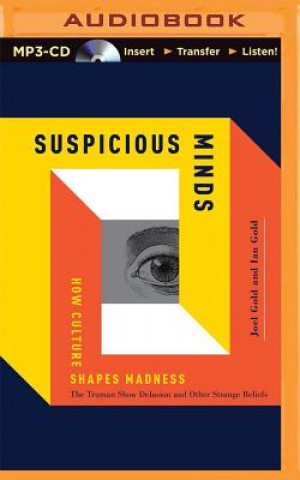 Digital Suspicious Minds: How Culture Shapes Madness Joel Gold