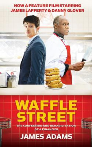 Аудио Waffle Street: The Confession and Rehabilitation of a Financier James Adams