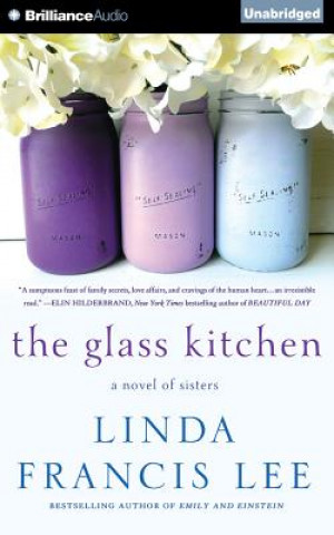 Audio The Glass Kitchen: A Novel of Sisters Linda Francis Lee