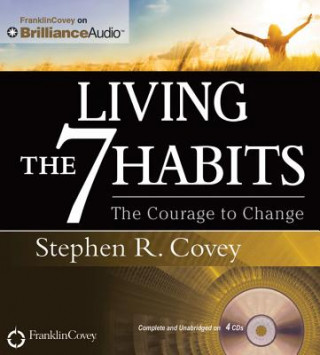 Audio Living the 7 Habits: The Courage to Change Stephen R. Covey