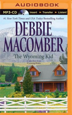 Digital The Wyoming Kid: A Selection from Wyoming Brides Debbie Macomber