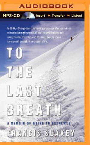 Digital To the Last Breath: A Memoir of Going to Extremes Francis Slakey