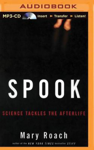 Digital Spook: Science Tackles the Afterlife Mary Roach