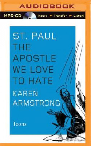 Digital St. Paul: The Apostle We Love to Hate Karen Armstrong