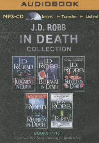 Audio J. D. Robb in Death Collection Books 11-15: Judgment in Death, Betrayal in Death, Seduction in Death, Reunion in Death, Purity in Death J. D. Robb