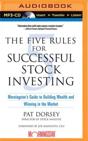 Audio The Five Rules for Successful Stock Investing: Morningstar's Guide to Building Wealth and Winning in the Market Pat Dorsey