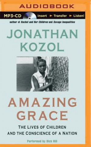 Digital Amazing Grace: The Lives of Children and the Conscience of a Nation Jonathan Kozol