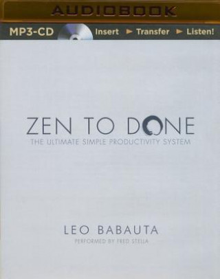 Digital Zen to Done: The Ultimate Simple Productivity System Leo Babauta