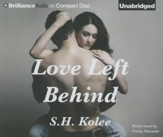 Audio Love Left Behind S. H. Kolee