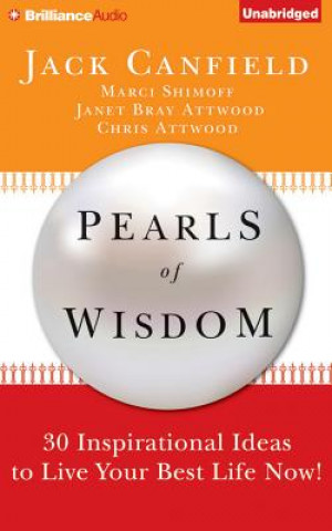 Audio Pearls of Wisdom: 30 Inspirational Ideas to Live Your Best Life Now! Jack Canfield