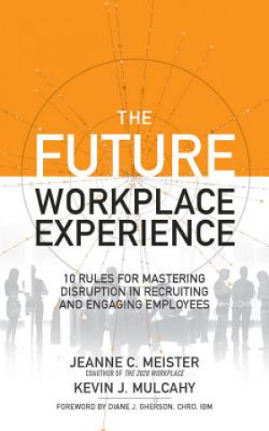 Audio Winning the Future Workplace: 10 Rules for Mastering Disruption in Attracting and Engaging Employees Jeanne Meister