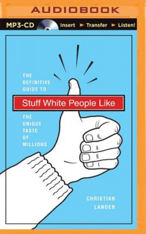 Digital Stuff White People Like: A Definitive Guide to the Unique Taste of Millions Christian Lander