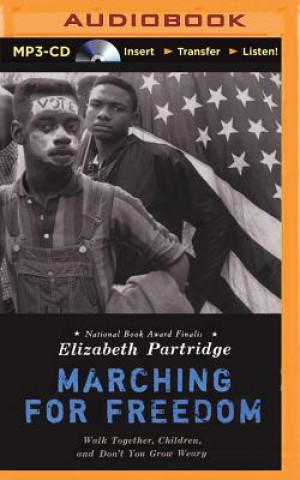 Аудио Marching for Freedom: Walk Together, Children, and Don't You Grow Weary Elizabeth Partridge
