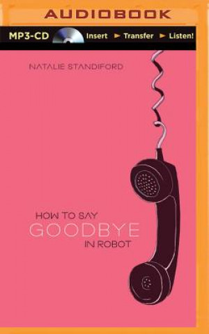 Digital How to Say Goodbye in Robot Natalie Standiford