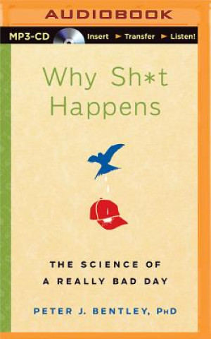 Digital Why Sh*t Happens: The Science of a Really Bad Day Peter J. Bentley