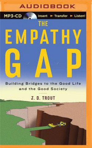 Numérique The Empathy Gap: Building Bridges to the Good Life and the Good Society J. D. Trout