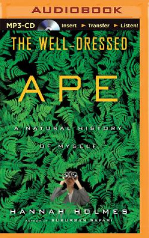 Digital The Well-Dressed Ape: A Natural History of Myself Hannah Holmes
