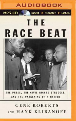 Digital The Race Beat: The Press, the Civil Rights Struggle, and the Awakening of a Nation Gene Roberts