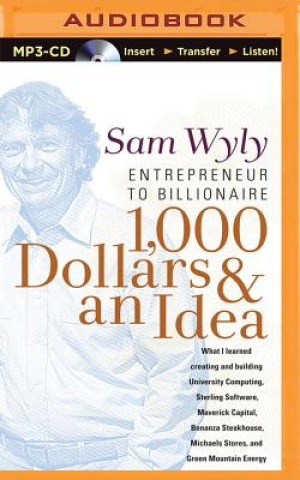 Digital 1,000 Dollars & an Idea: Entrepreneur to Billionaire Sam Wyly