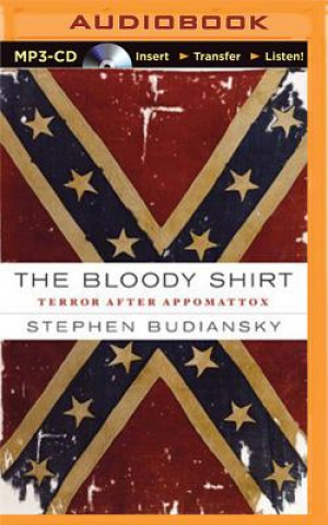 Digital The Bloody Shirt: Terror After Appomattox Stephen Budiansky