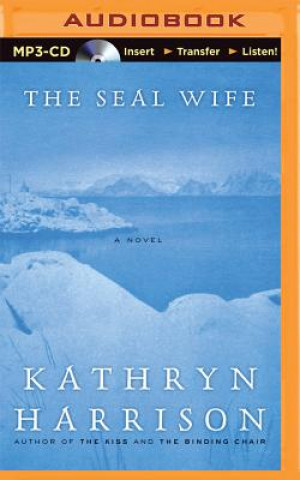 Digital The Seal Wife Kathryn Harrison