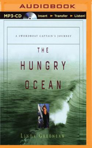 Digital The Hungry Ocean: A Swordboat Captain's Journey Linda Greenlaw