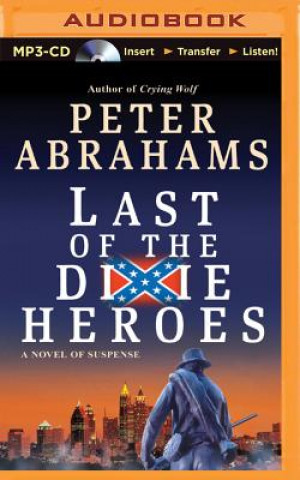 Digital Last of the Dixie Heroes: A Novel of Suspense Peter Abrahams