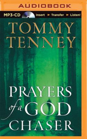 Digital Prayers of a God Chaser: Passionate Prayers of Pursuit Tommy Tenney
