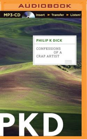Аудио Confessions of a Crap Artist Philip K. Dick