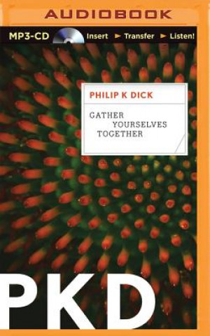 Digital Gather Yourselves Together Philip K. Dick