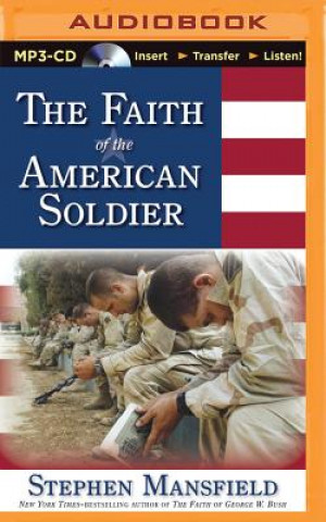 Digital The Faith of the American Soldier Stephen Mansfield